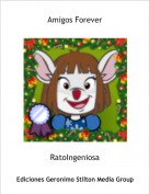 RatoIngeniosa - Amigos Forever