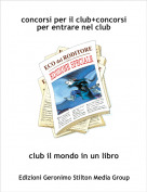 club il mondo in un libro - concorsi per il club+concorsi per entrare nel club