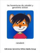 ratodent - las haventuras de ratodet y geronimo stilton