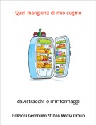 davistracchi e miriformaggi - Quel mangione di mio cugino