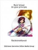 RatiAnimeKawaii - Rock SchoolUn gran principio