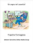 Fragolina Formaggiosa - Un sogno nel cassetto!