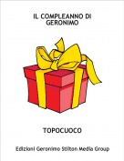 TOPOCUOCO - IL COMPLEANNO DI GERONIMO