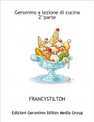 FRANCYSTILTON - Geronimo a lezione di cucina 2^parte