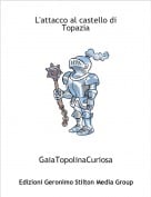 GaiaTopolinaCuriosa - L'attacco al castello di Topazia