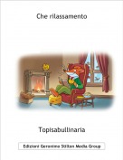 Topisabullinaria - Che rilassamento