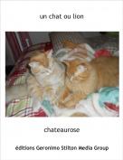 chateaurose - un chat ou lion