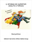 Damystilton - IL RITORNO DEI SUPERTOPI ASSALTO A TOPAZIA