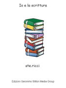 ste.ricci - Io e la scrittura