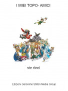 ste.ricci - I MIEI TOPO- AMICI