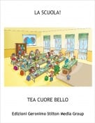 TEA CUORE BELLO - LA SCUOLA!