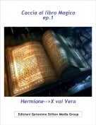 Hermione-->X voi Vero - Caccia al libro Magicoep.1