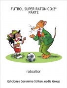 ratoaitor - FUTBOL SUPER RATONICO:2&ordf; PARTE