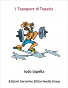 ludo topella - I Toposport di Topazia