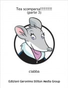 ciabba - Tea scomparsa!!!!!!!!!(parte 3)