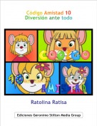 Ratolina Ratisa - C&oacute;digo Amistad 10Diversi&oacute;n ante todo