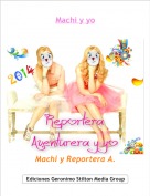Machi y Reportera A. - Machi y yo