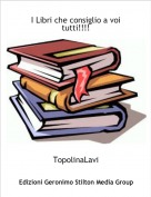 TopolinaLavi - I Libri che consiglio a voi tutti!!!!