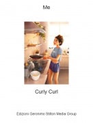 Curly Curl - Me