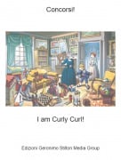 I am Curly Curl! - Concorsi!