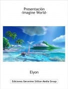 Elyon - Presentaci&oacute;n -Imagine World-