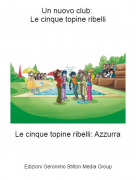 Le cinque topine ribelli: Azzurra - Un nuovo club: Le cinque topine ribelli