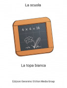 La topa bianca - La scuola