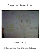 maya bianca - El gran cambio en mi vida