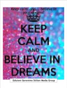 Topilia Sorridente... - Keep calm  and... believe in your dreams!