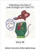 Ketty 98 - STRATEGIA STILTON !!!(una strategia con i baffi !!!)