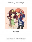 Amaya - Les tengo una saga