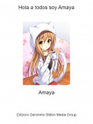 Amaya - Hola a todos soy Amaya