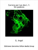 G. Angel - Carrera por Las dos L 1:Sin poderes