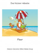 Floor - Een bizzare vakantie
