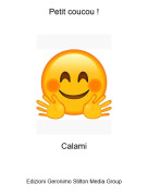 Calami - Petit coucou !
