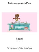 Calami - Fruits d&eacute;licieux de Pam