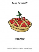 topolinag - Sono tornata!!!