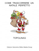 TOPOLINAG - COME TRASCORRERE UN NATALE PERFETTO