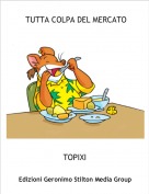 TOPIXI - TUTTA COLPA DEL MERCATO