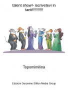 Topomimilina - talent show!- iscrivetevi in tanti!!!!!!!!!!
