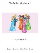 Topomimilina - Topford's got talent- 1