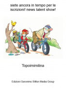 Topoimimilina - siete ancora in tempo per le iscrizioni! news talent show!