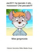 Miss gorgonzola - Jac2011 ha lasciato il sito...nooooooo! Che peccato!!!!