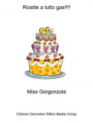 Miss Gorgonzola - Ricette a tutto gas!!!!
