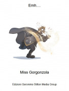 Miss Gorgonzola - Emh....