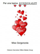 Miss Gorgonzola - Per una topina 𝐸𝒞𝒞𝐸𝒵𝐼𝒪𝒩𝒜𝐿𝐸!!!💗 💗 💗