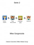 Miss Gorgonzola - Serie 2
