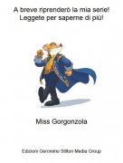 Miss Gorgonzola - A breve riprender&ograve; la mia serie!Leggete per saperne di pi&ugrave;!