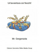 Mr. Gorgonzola - Un'avventura coi fiocchi!
