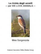Miss Gorgonzola - La rivista degli uccelli⁓ per WE LOVE ANIMALS ⁓